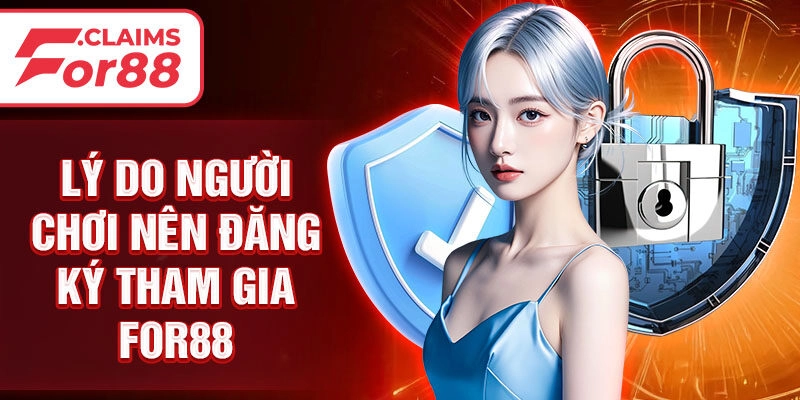 Lý do người chơi nên đăng ký tham gia For88