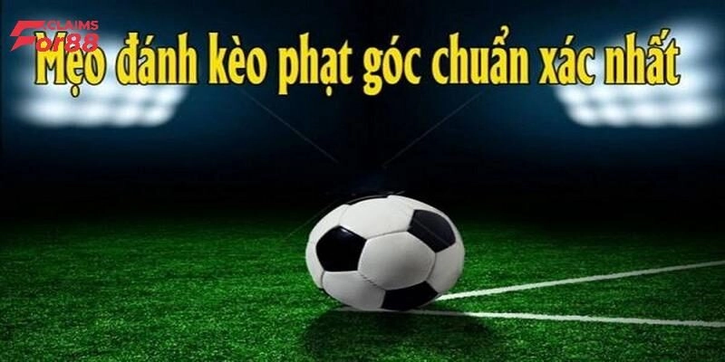 Tổng Hợp Các Kèo Phạt Góc Hấp Dẫn Và Bí Quyết Từ Cao Thủ