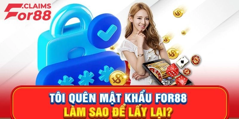 Quên Mật Khẩu For88 – Hướng Dẫn Cách Khắc Phục Nhanh Chóng